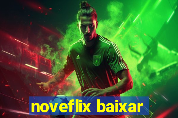 noveflix baixar